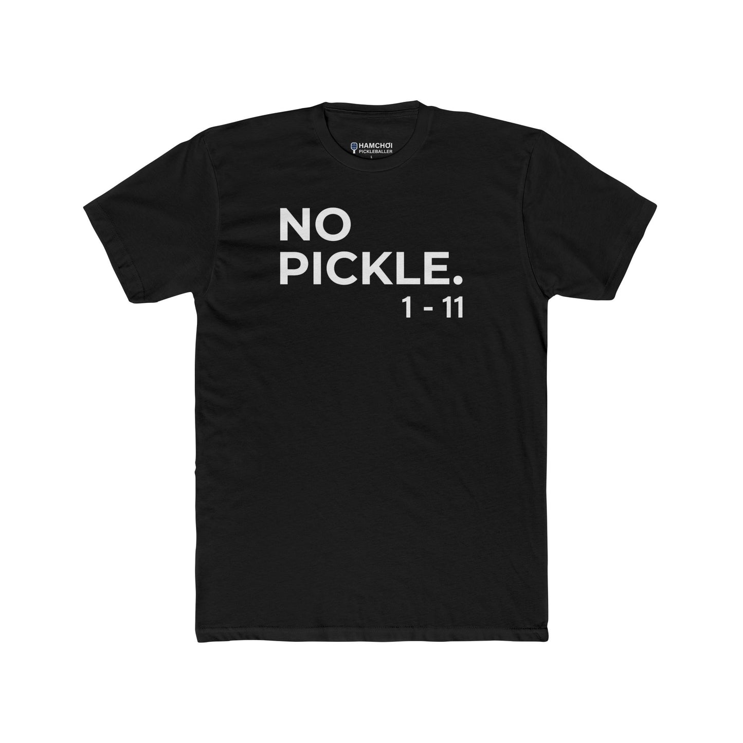 NO PICKLE. 1-11 Tee