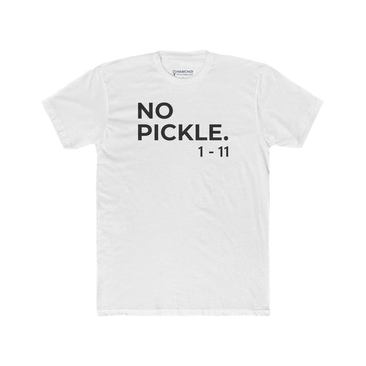 NO PICKLE. 1-11 Tee