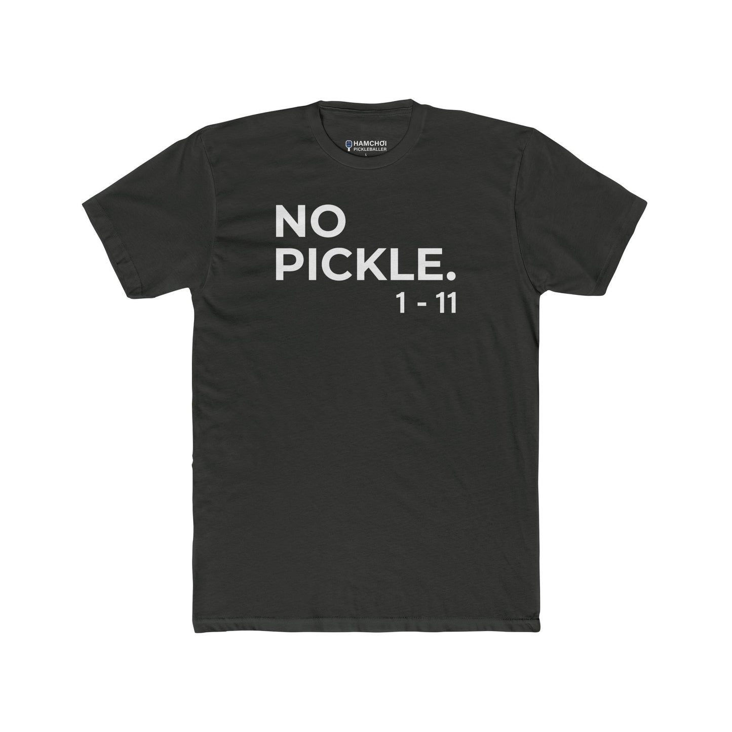 NO PICKLE. 1-11 Tee