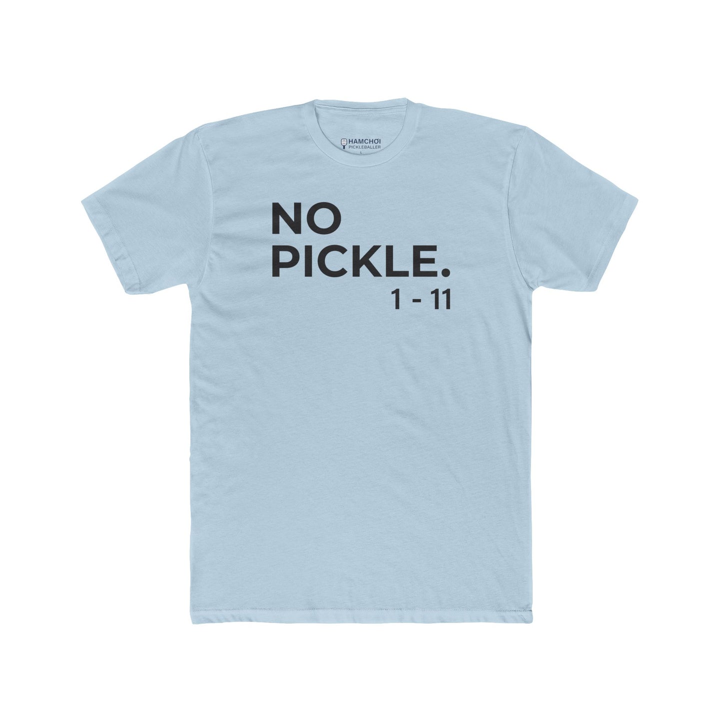 NO PICKLE. 1-11 Tee